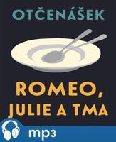 Romeo, Julie a tma, mp3 - Jan Otčenášek
