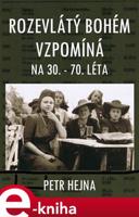 Rozevlátý bohém vzpomíná - Petr Hejna
