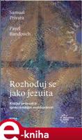 Rozhoduj se jako jezuita - Pavel Banďouch, Samuel Prívara
