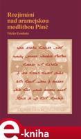 Rozjímání nad aramejskou modlitbou Páně - Václav Loukota