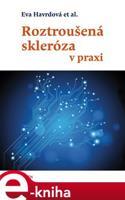 Roztroušená skleróza v praxi - Eva Havrdová, kol.