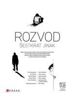 Rozvod šestkrát jinak - Michal Sýkora, Tereza Semotamová, Radek Ptáček, Pavel Bušta, Ondřej Buddeus, Petra Dvořáková, Petra Soukupová