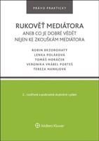 Rukověť mediátora aneb co je dobré vědět nejen ke zkouškám mediátora - Robin Brzobohatý, Lenka Poláková, Tomáš Horáček