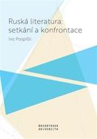 Ruská literatura: setkání a konfrontace - Ivo Pospíšil