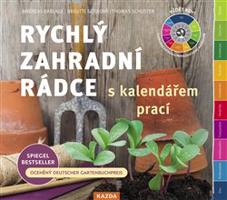 Rychlý zahradní rádce s kalendářem prací - Thomas Schuster, Brigitte Gossová, Andreas Barlage