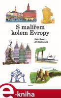 S malířem kolem Evropy - Jiří Kalousek, Petr Švec