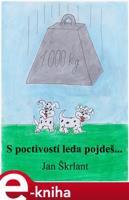 S poctivostí leda pojdeš! - Jan Škrlant