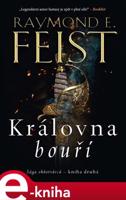 Sága ohňotvůrců: Královna bouří - Raymond E. Feist