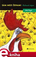 Sám mezi ženami - Kohoutí zápas - Aleš Vogel