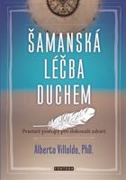 Šamanská léčba duchem - Alberto Villoldo
