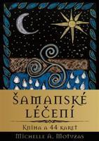 Šamanské léčení - Michelle A. Motuzas