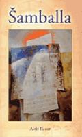 Šamballa. Příběh o cestě za osudem - Alois Bauer