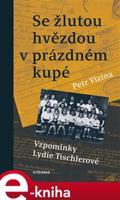 Se žlutou hvězdou v prázdném kupé - Petr Vizina, Lydie Tischlerová