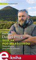 Sedlák pod Milešovkou - Pestrá krajina proti změně klimatu - Daniel Pitek, Petr Havel
