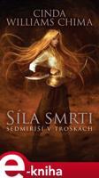 Sedmiříší v troskách 4: Síla smrti - Cinda Williams Chima