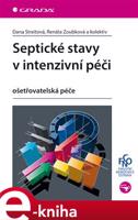 Septické stavy v intenzivní péči - Dana Streitová, Renáta Zoubková, kolektiv autorů