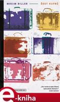 Šest kufrů - Maxim Biller