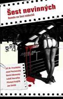 Šest nevinných - Jiří W. Procházka, Josef Pecinovský, David Zábranský, Přemysl Krejčík, Lukáš Vavrečka, Jan Sviták