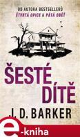Šesté dítě - J. D. Barker