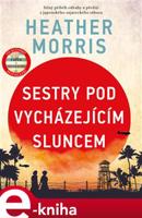 Sestry pod vycházejícím sluncem - Heather Morrisová
