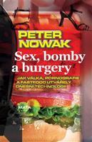 Sex, bomby a burgery - Peter Nowak
