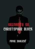 Seznamte se, Christopher Black - Pavel Skalický