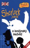 Sherlock JUNIOR a londýnský medvěd. Čti a uč se angličtinu! Sherlock Junior 1 - Thilo