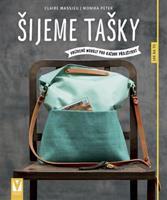 Šijeme tašky – oblíbené modely pro každou příležitost - Claire Massieu, Monika Peter