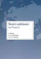 Školní vzdělávání ve Francii - Zuzana Svobodová, Jean-Yves Rochex, Vít Šťastný