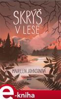 Skrýš v lese - Maureen Johnsonová