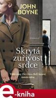 Skrytá zuřivost srdce - John Boyne