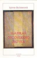 Slabikář otcovského jazyka - Sylvie Richterová
