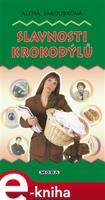 Slavnosti krokodýlů - Alena Jakoubková