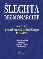 Šlechta bez monarchie - Václav Horčička, Jan Zumr, Michaela Žáková, Jan Županič