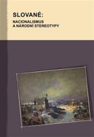 Slované: nacionalismus a národní stereotypy