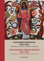 Slovanská knihovna 1924–2024 / The Slavonic Library, Prague 1924–2024 - Lukáš Babka