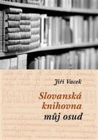Slovanská knihovna – můj osud - Jiří Vacek