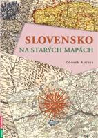 Slovensko na starých mapách - Zdeněk Kučera