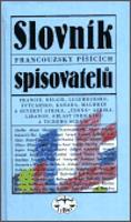 Slovník francouzsky píšících spisovatelů - Jaroslav Fryčer, kolektiv