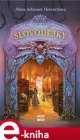 Slovodějky - Alena Adrianet Heinrichová