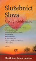 Služebníci Slova. Člověk jako slovo a rozhovor - Georg Kühlewind
