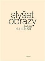 Slyšet obrazy - Sylvie Richterová