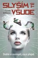 Slyším tě všude. Dobře si rozmysli, co si přeješ - Connie Willisová
