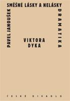 Směšné lásky a nelásky dramatika Viktora Dyka