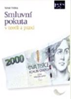 Smluvní pokuta 
 v teorii a praxi