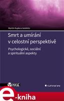 Smrt a umírání v celostní perspektivě - kolektiv, Martin Kupka