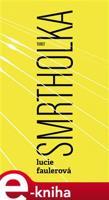 Smrtholka - Lucie Faulerová