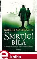 Smrtící bílá - Robert Galbraith