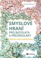 Smyslové hraní pro batolata a předškoláky. Sensory play aktivity, které rozvíjí smysly - Helena Nixová