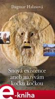 Snová existence aneb nazývám kočku kočkou - Dagmar Halasová